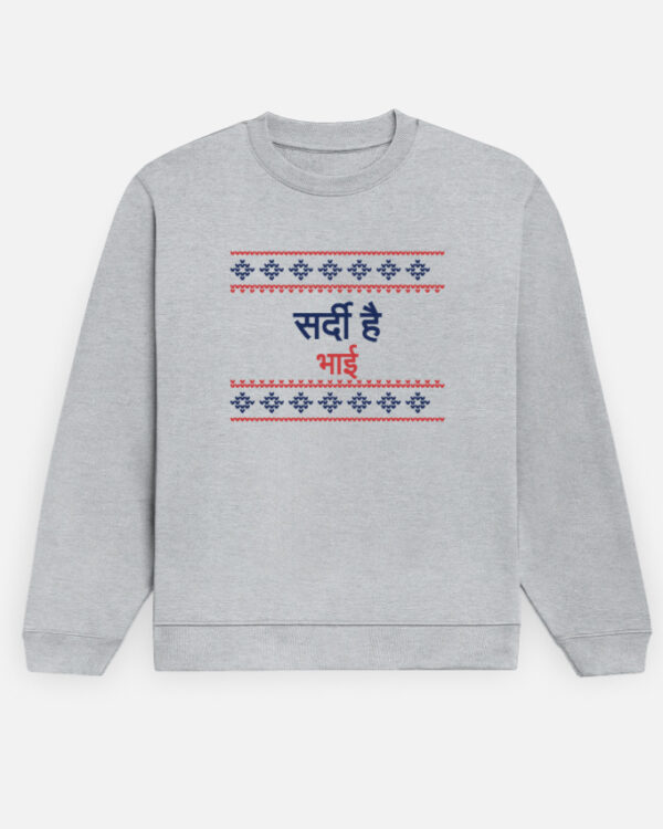 Sardi Hai Bhai Sweatshirt