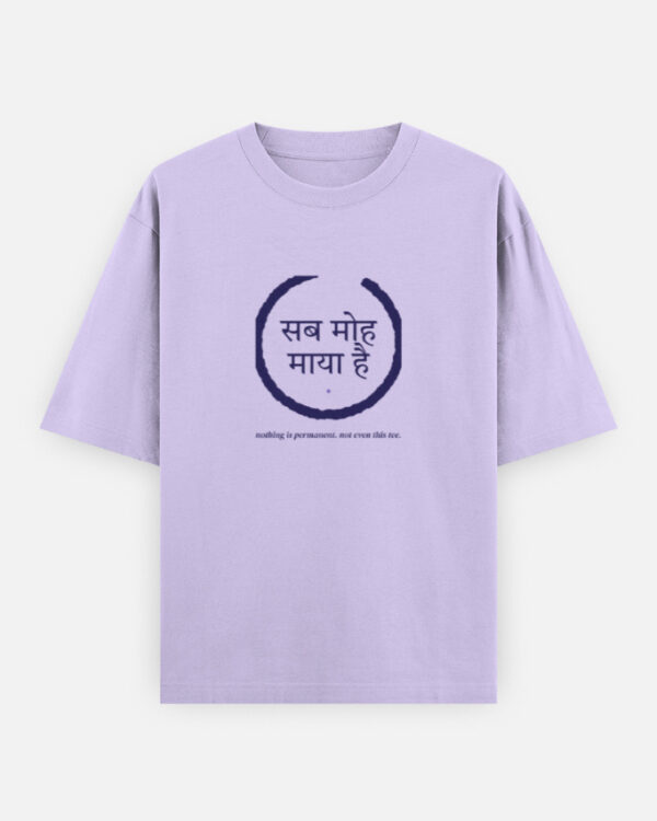 Sab Moh Maya Hai Oversized Tee